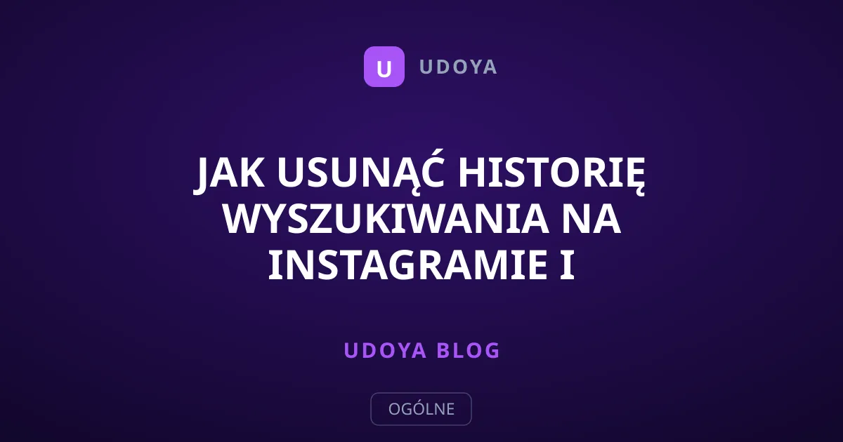 Jak usunąć historię wyszukiwania na Instagramie i podpowiedzi?